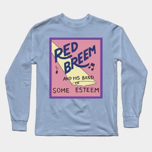 Red Breem and His Band of Some Esteem Long Sleeve T-Shirt